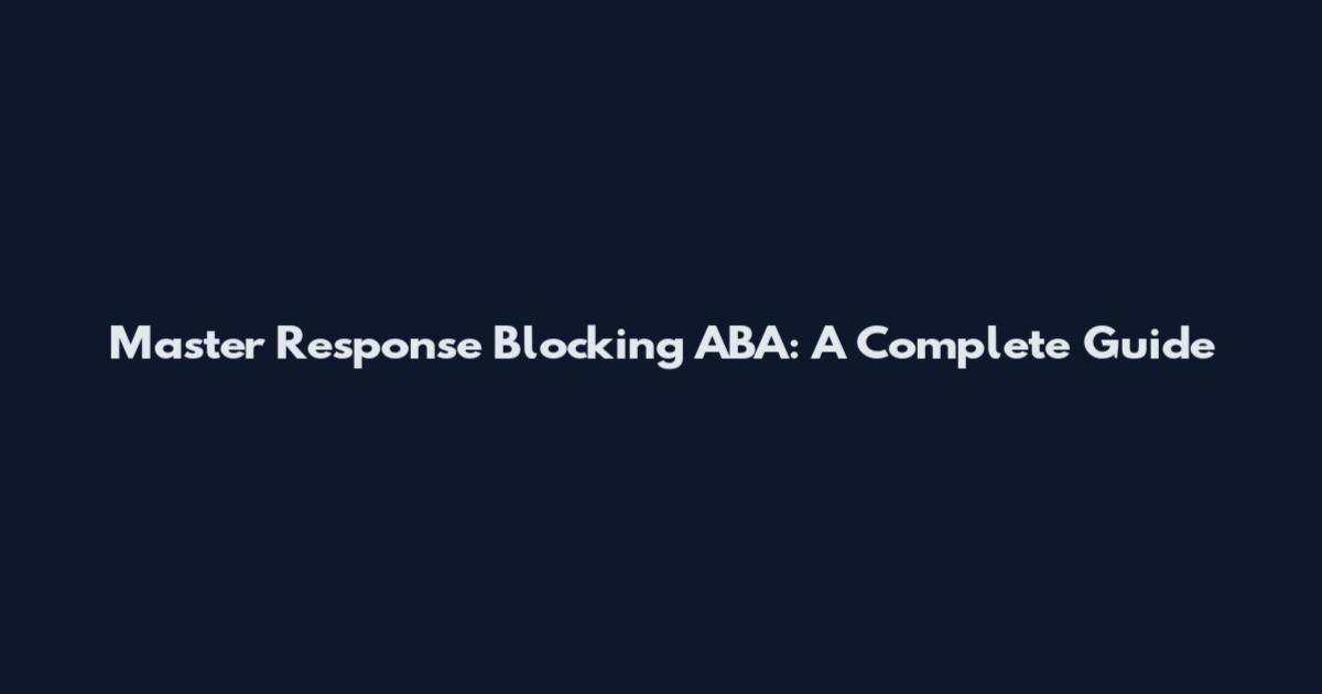 Master Response Blocking ABA: A Complete Guide
