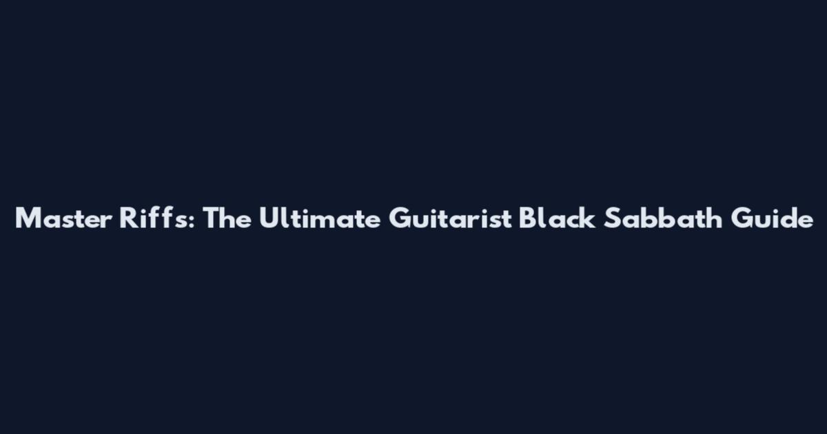 Master Riffs: The Ultimate Guitarist Black Sabbath Guide