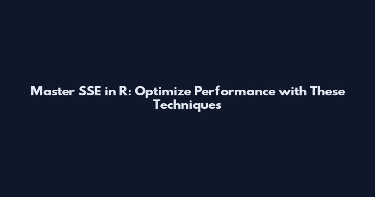 Master SSE in R: Optimize Performance with These Techniques