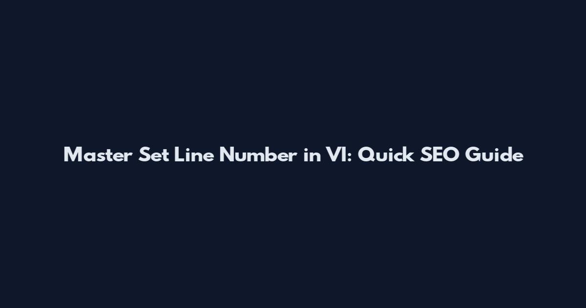 Master Set Line Number in VI: Quick SEO Guide