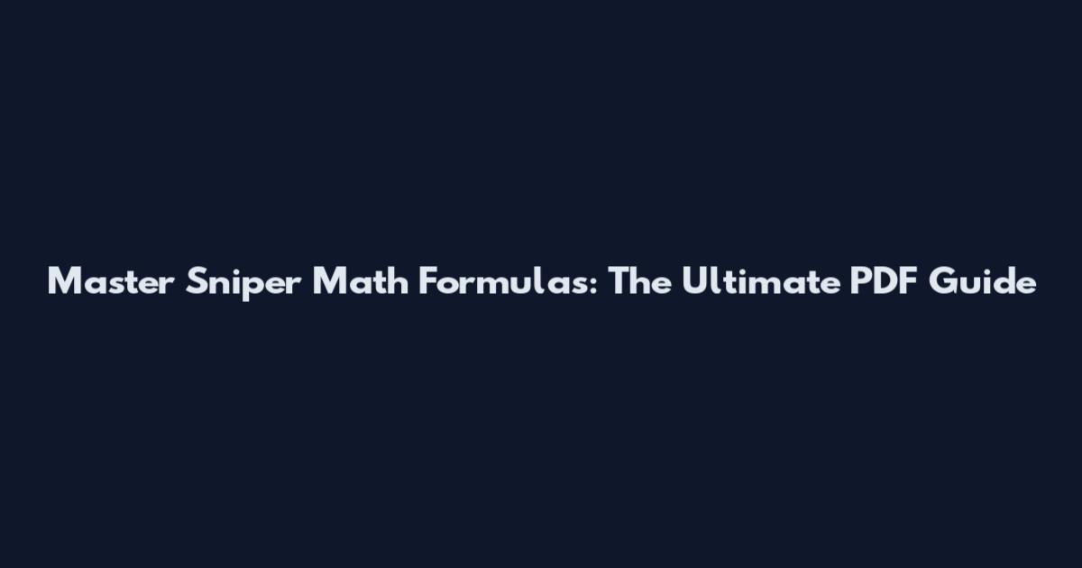 Master Sniper Math Formulas: The Ultimate PDF Guide