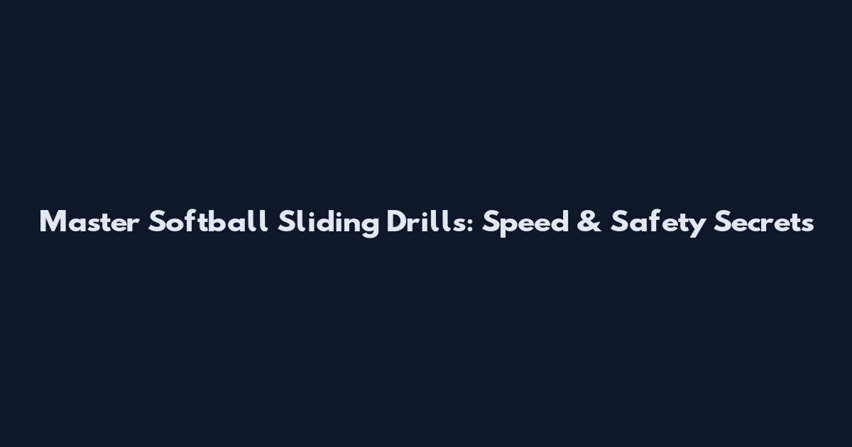 Master Softball Sliding Drills: Speed & Safety Secrets
