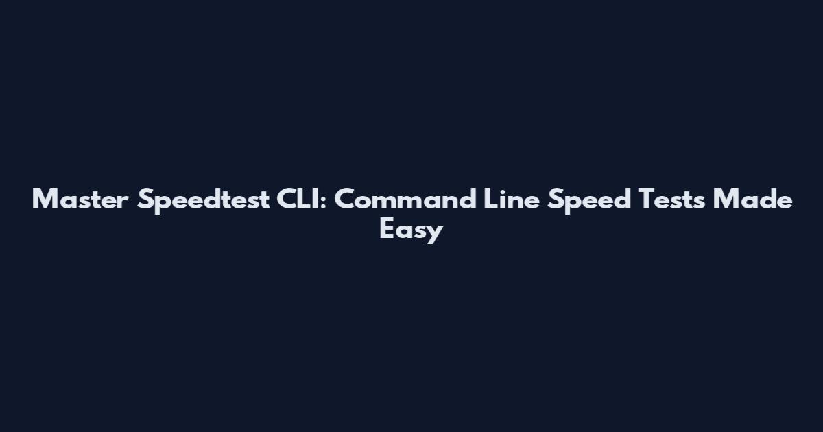 Master Speedtest CLI: Command Line Speed Tests Made Easy