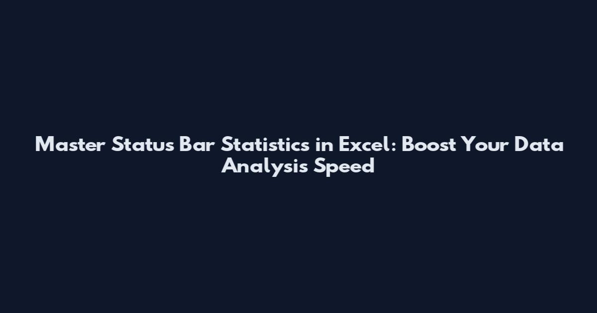Master Status Bar Statistics in Excel: Boost Your Data Analysis Speed