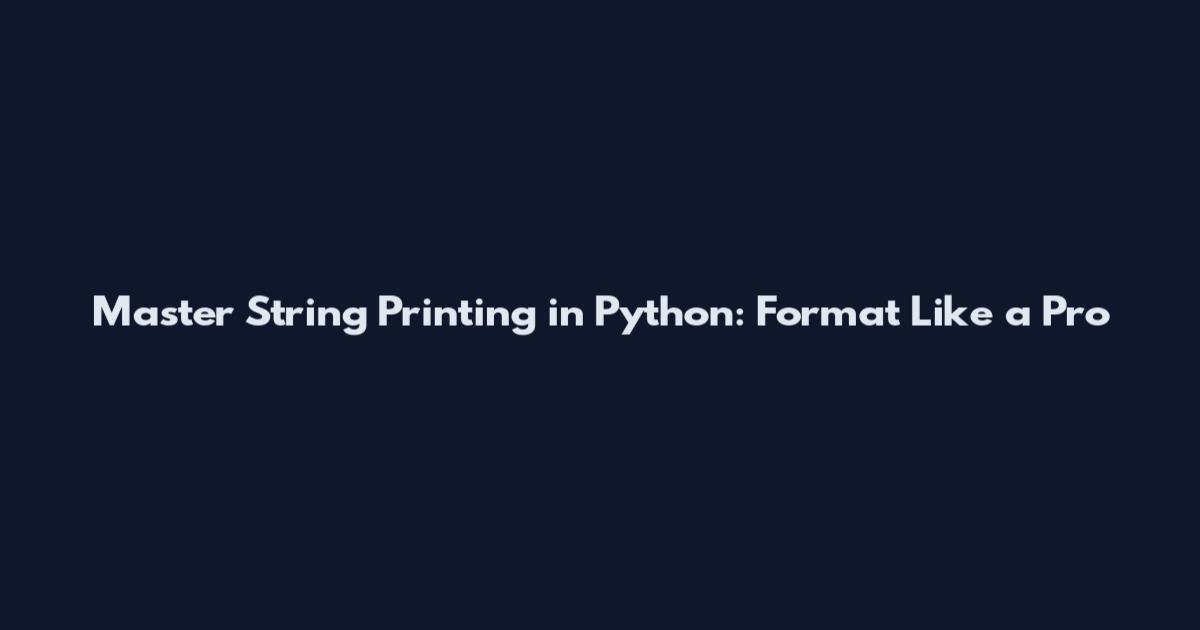 Master String Printing in Python: Format Like a Pro