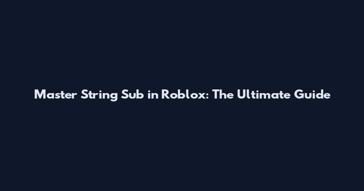 Master String Sub in Roblox: The Ultimate Guide