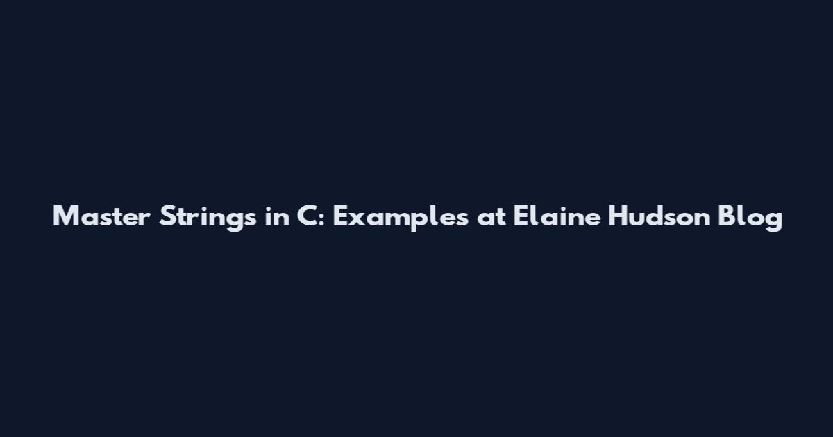 Master Strings in C: Examples at Elaine Hudson Blog