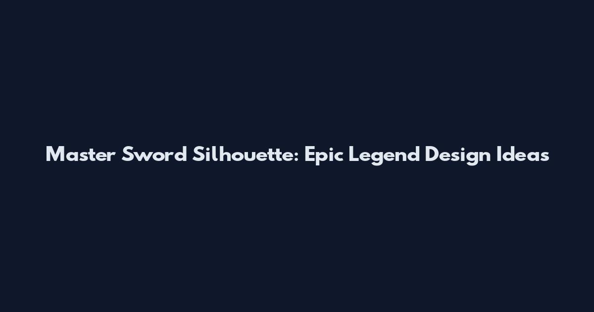 Master Sword Silhouette: Epic Legend Design Ideas
