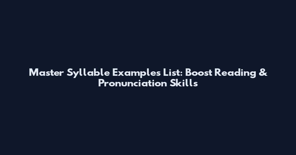 Master Syllable Examples List: Boost Reading & Pronunciation Skills