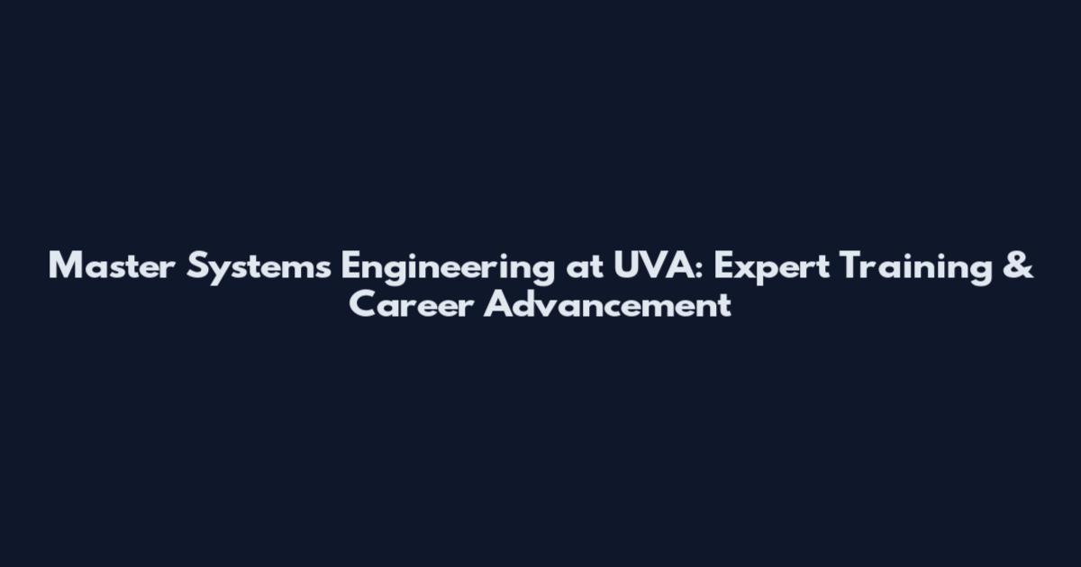 Master Systems Engineering at UVA: Expert Training & Career Advancement