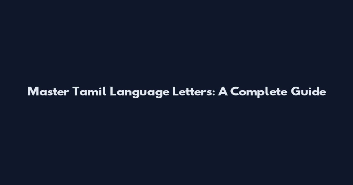 Master Tamil Language Letters: A Complete Guide