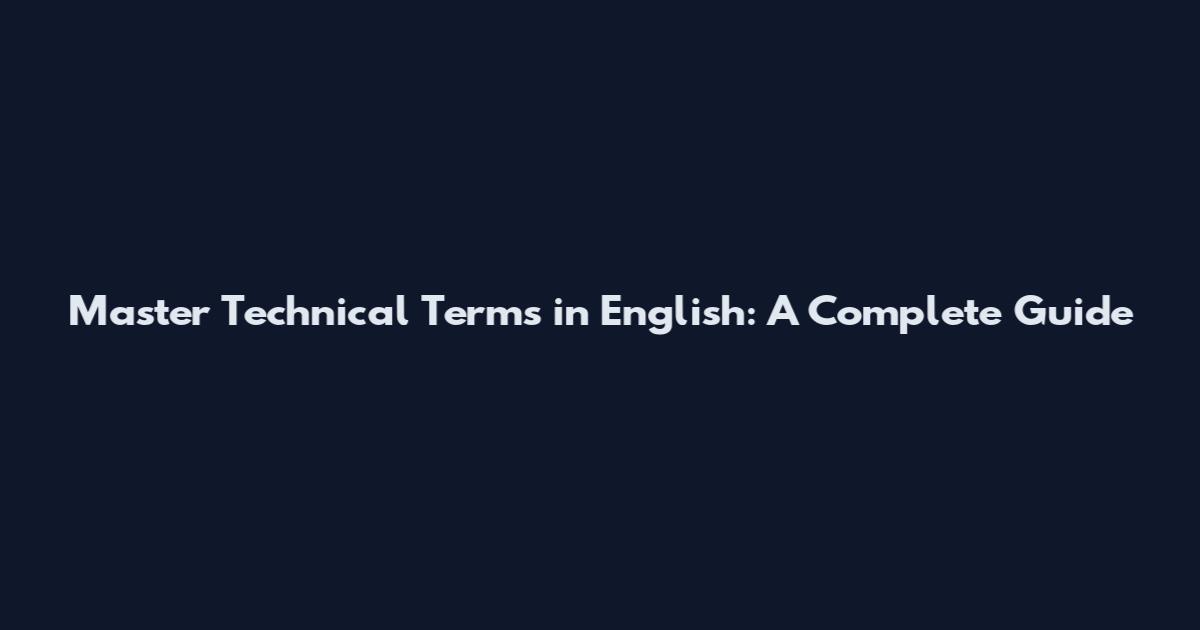 Master Technical Terms in English: A Complete Guide