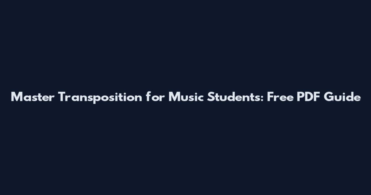 Master Transposition for Music Students: Free PDF Guide