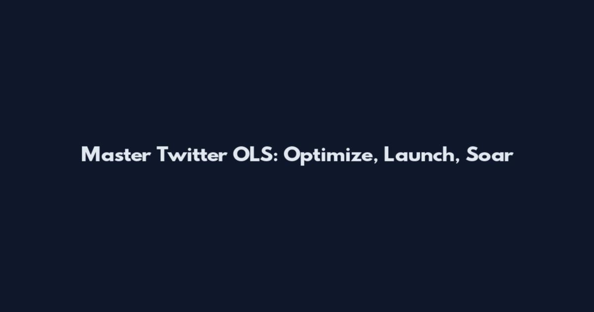 Master Twitter OLS: Optimize, Launch, Soar