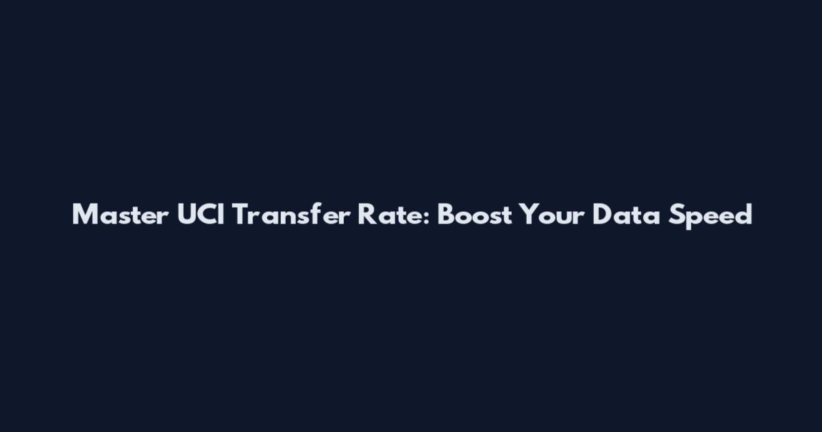 Master UCI Transfer Rate: Boost Your Data Speed