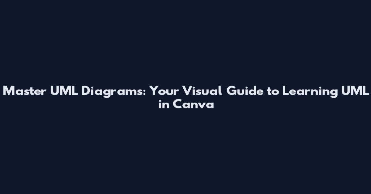 Master UML Diagrams: Your Visual Guide to Learning UML in Canva