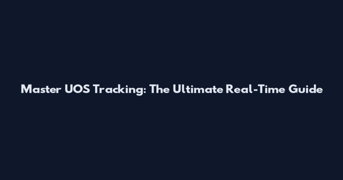 Master UOS Tracking: The Ultimate Real-Time Guide