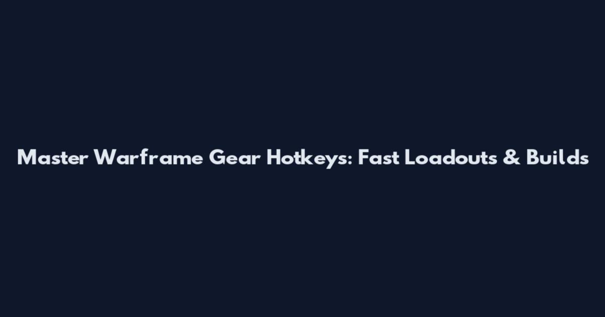 Master Warframe Gear Hotkeys: Fast Loadouts & Builds