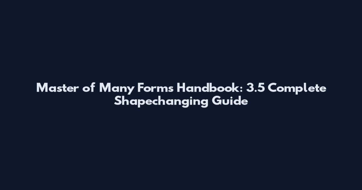 Master of Many Forms Handbook: 3.5 Complete Shapechanging Guide