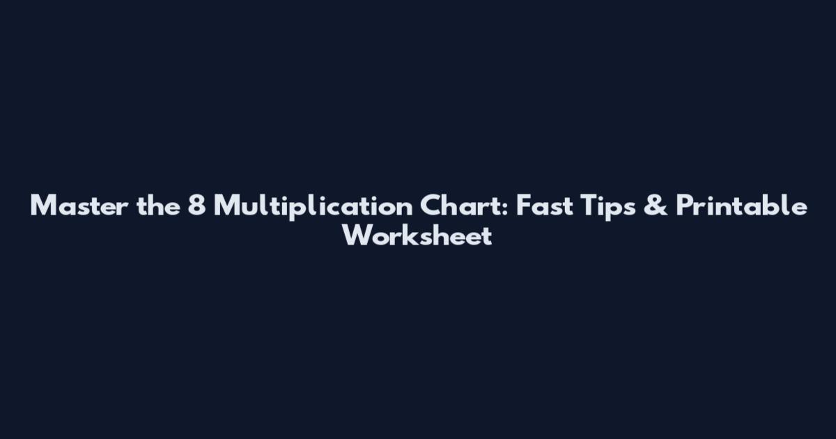 Master the 8 Multiplication Chart: Fast Tips & Printable Worksheet