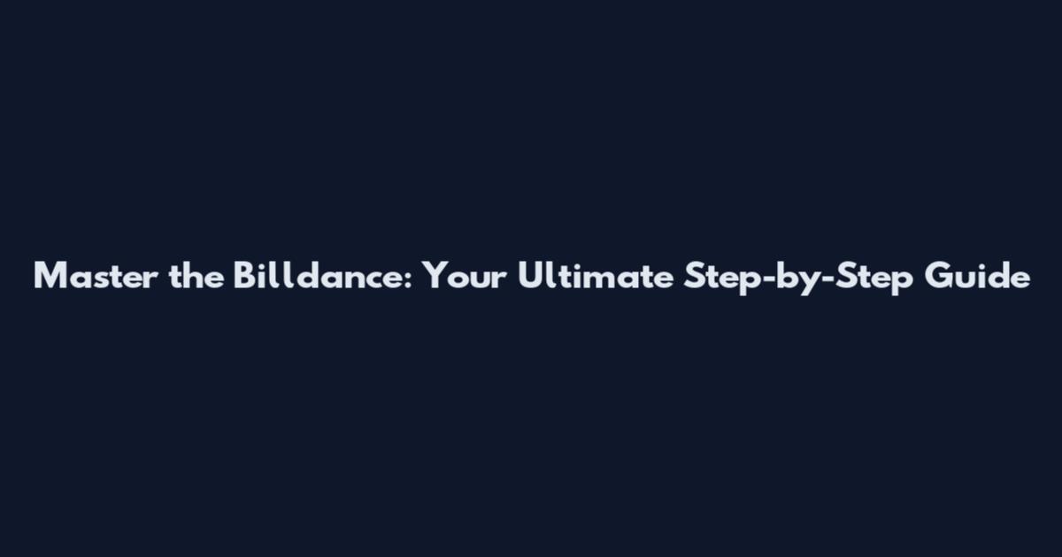 Master the Billdance: Your Ultimate Step-by-Step Guide