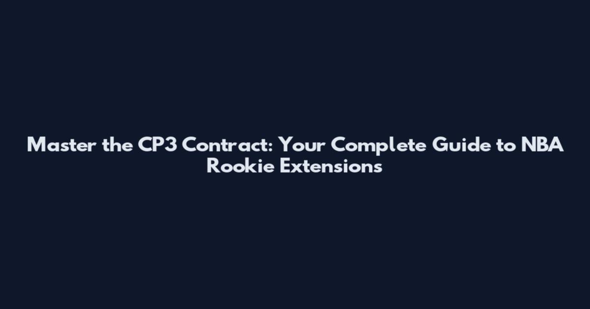 Master the CP3 Contract: Your Complete Guide to NBA Rookie Extensions