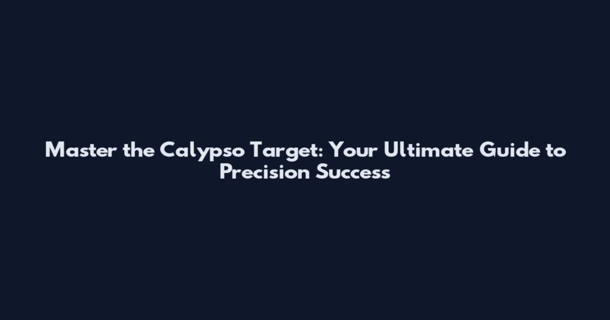 Master the Calypso Target: Your Ultimate Guide to Precision Success