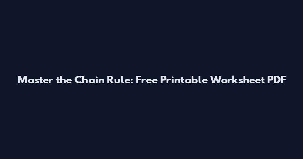 Master the Chain Rule: Free Printable Worksheet PDF