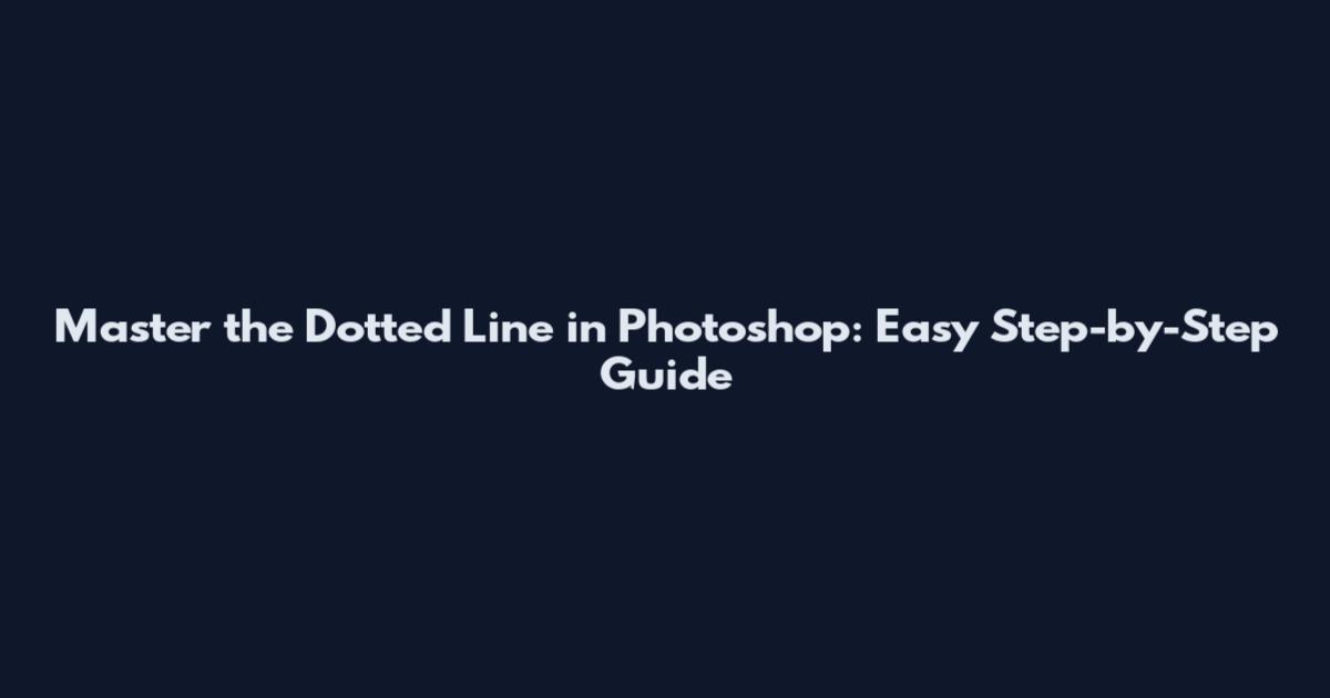 Master the Dotted Line in Photoshop: Easy Step-by-Step Guide