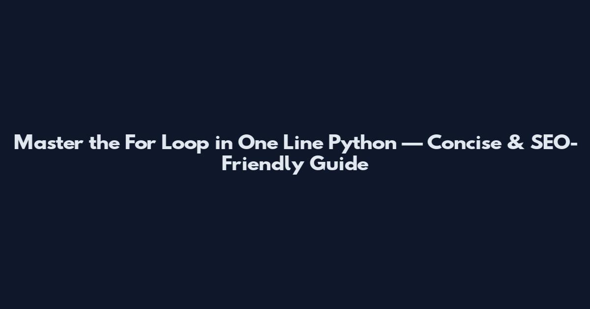Master the For Loop in One Line Python — Concise & SEO-Friendly Guide
