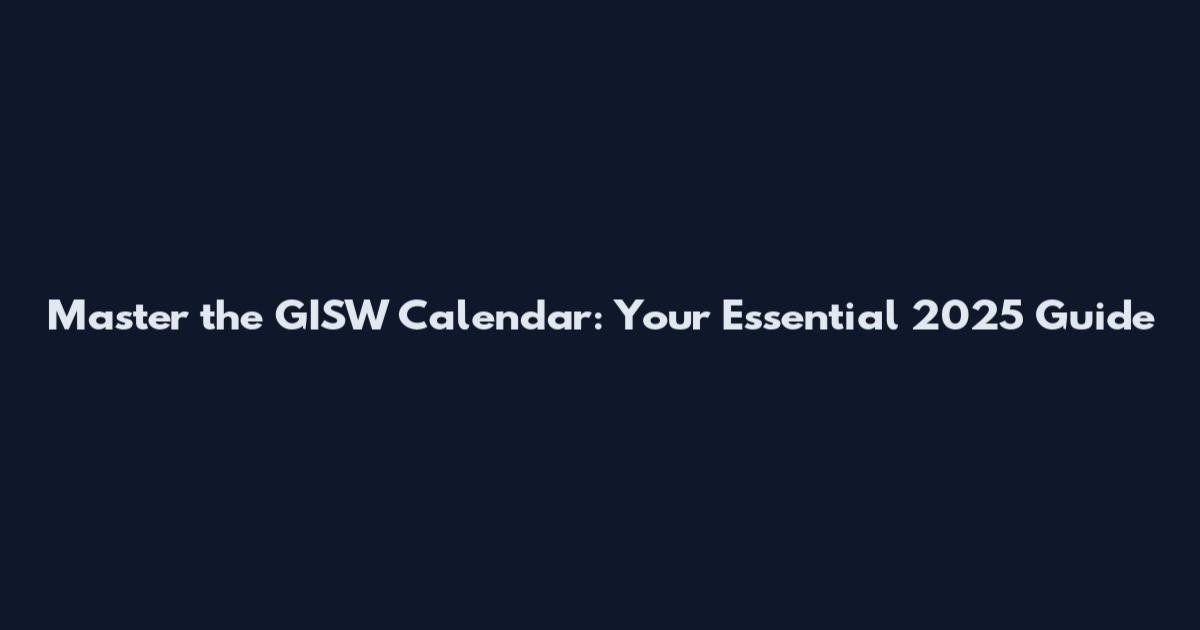 Master the GISW Calendar: Your Essential 2025 Guide