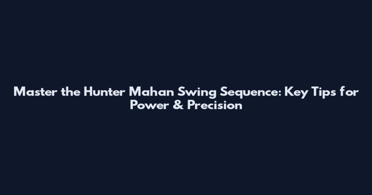 Master the Hunter Mahan Swing Sequence: Key Tips for Power & Precision