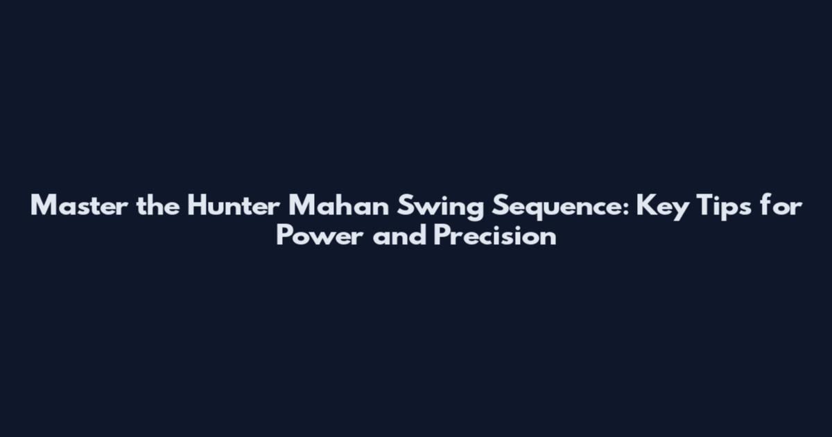 Master the Hunter Mahan Swing Sequence: Key Tips for Power and Precision