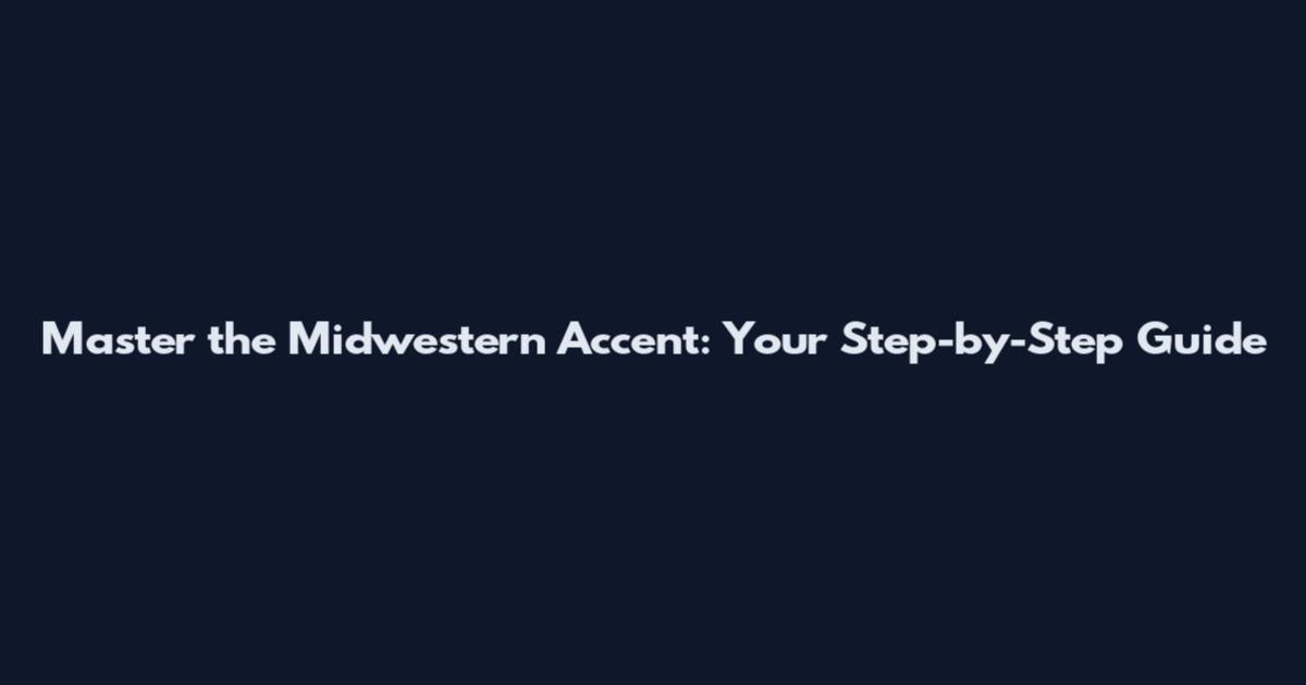 Master the Midwestern Accent: Your Step-by-Step Guide