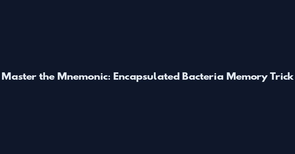 Master the Mnemonic: Encapsulated Bacteria Memory Trick
