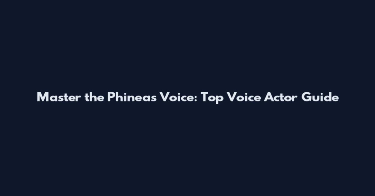 Master the Phineas Voice: Top Voice Actor Guide