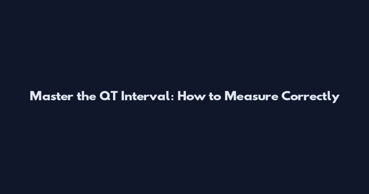 Master the QT Interval: How to Measure Correctly