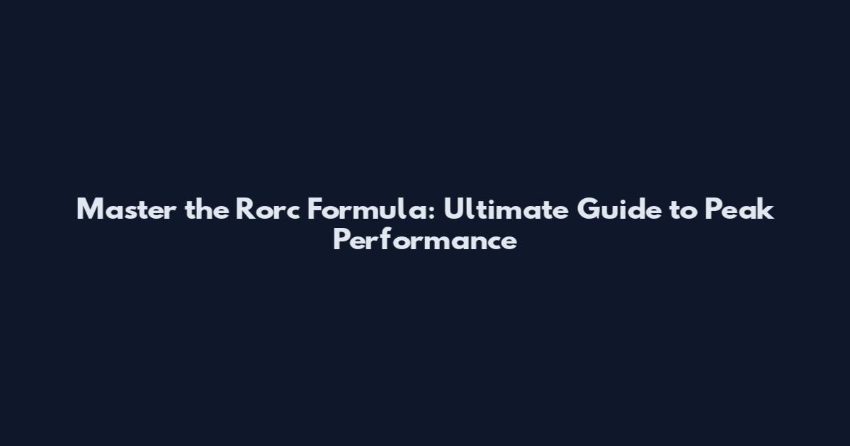Master the Rorc Formula: Ultimate Guide to Peak Performance