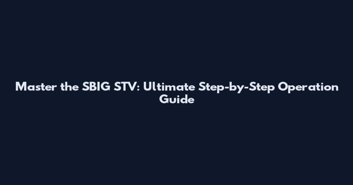 Master the SBIG STV: Ultimate Step-by-Step Operation Guide