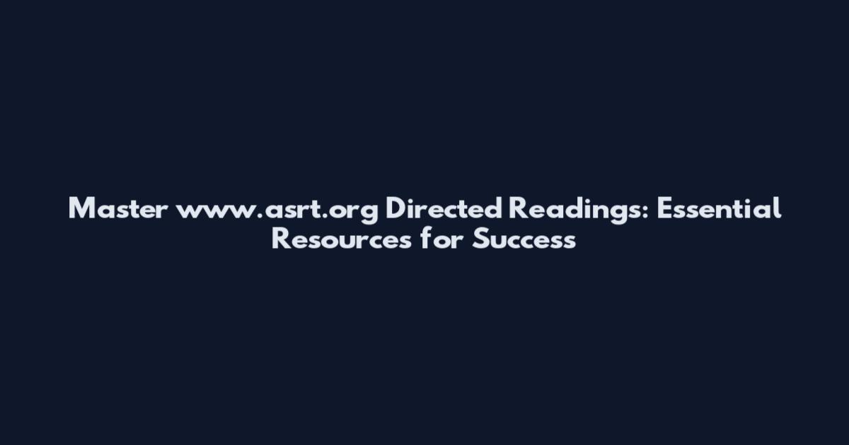 Master www.asrt.org Directed Readings: Essential Resources for Success