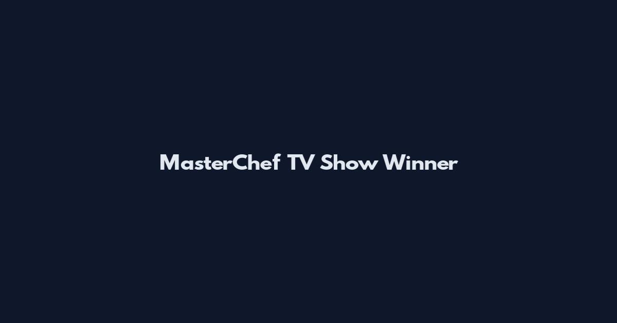 MasterChef TV Show Winner