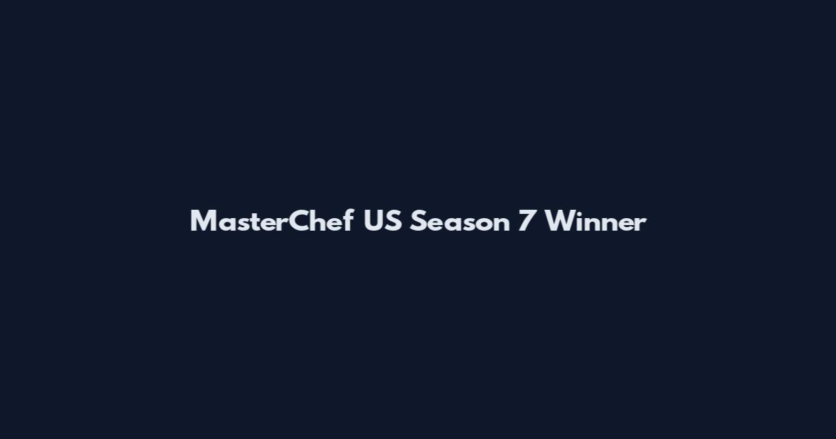 MasterChef US Season 7 Winner