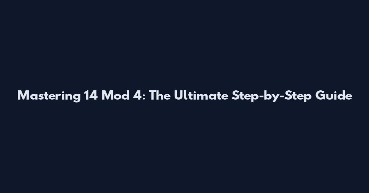 Mastering 14 Mod 4: The Ultimate Step-by-Step Guide