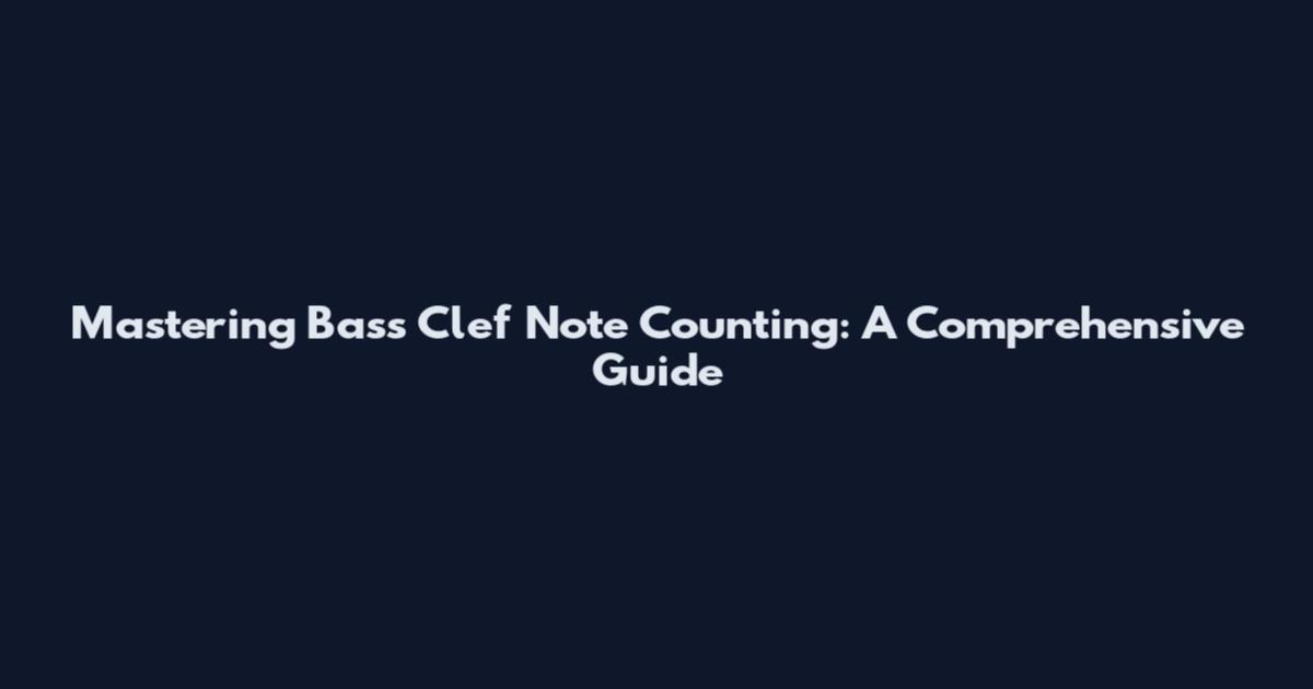 Mastering Bass Clef Note Counting: A Comprehensive Guide