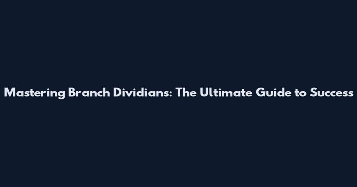 Mastering Branch Dividians: The Ultimate Guide to Success