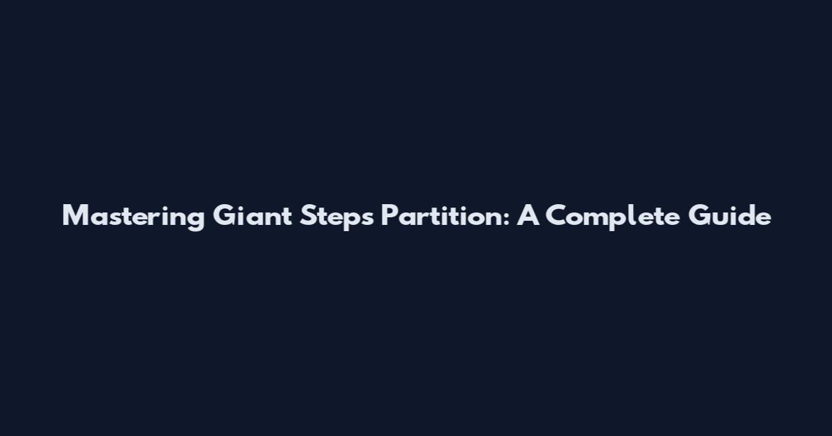 Mastering Giant Steps Partition: A Complete Guide