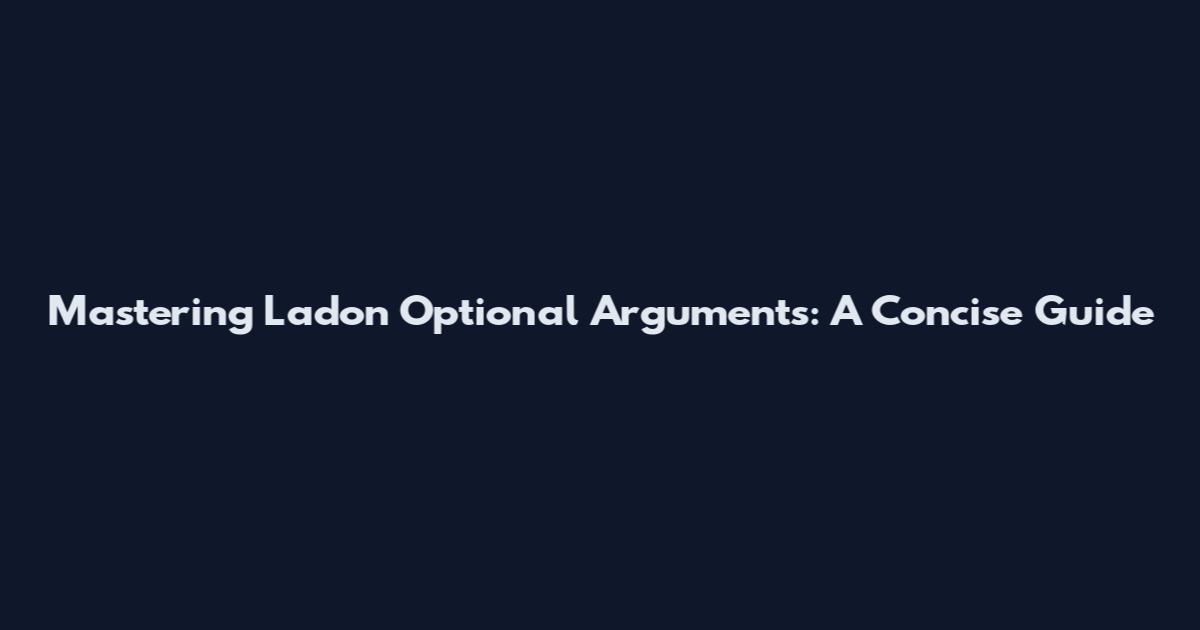 Mastering Ladon Optional Arguments: A Concise Guide