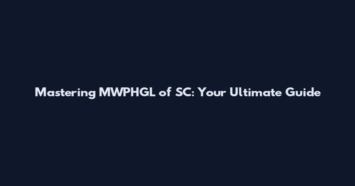 Mastering MWPHGL of SC: Your Ultimate Guide