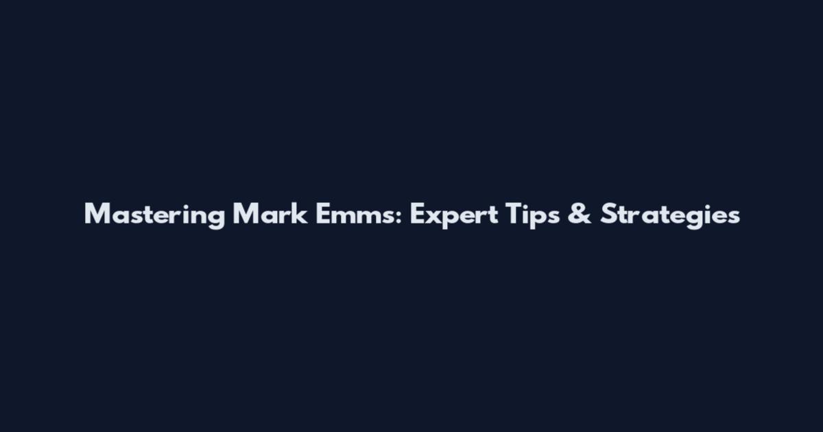 Mastering Mark Emms: Expert Tips & Strategies