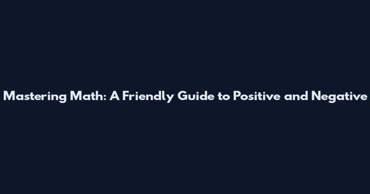 Mastering Math: A Friendly Guide to Positive and Negative